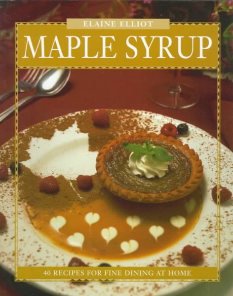 Maple Syrup: 40 Recipes for Fine Dining at Home (Flavours Cookbook) cover