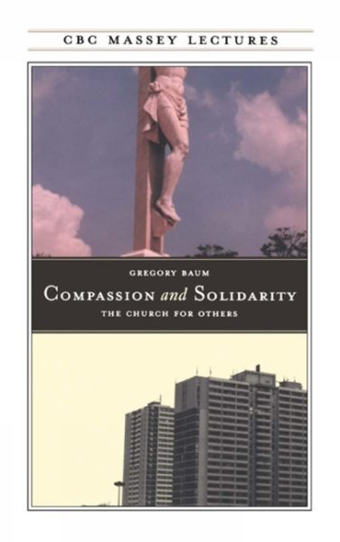 Compassion and Solidarity: The Church for Others (The CBC Massey Lectures)
