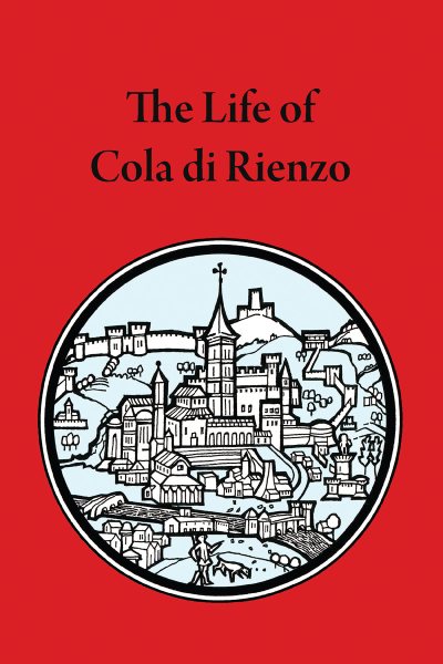 The Life of Cola di Rienzo (Mediaeval Sources in Translation) cover