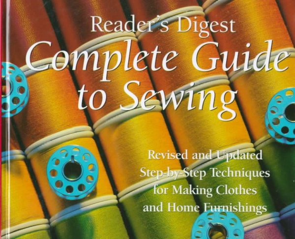 Complete Guide to Sewing : Step-By-Step Techniques for Making Clothes and Home Furnishings cover