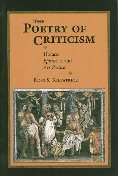 The Poetry of Criticism: Horace Epistles II and the Ars Poetica cover