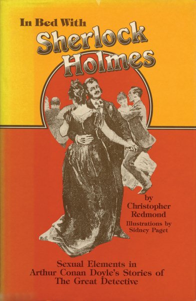 In Bed With Sherlock Holmes: Sexual Elements in Arthur Conan Doyle's Stories of the great Detective cover