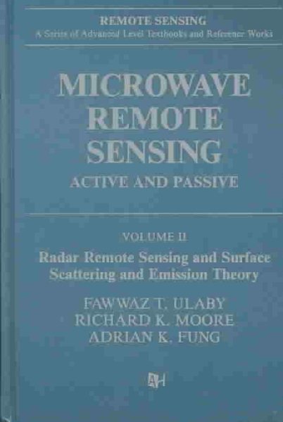 Microwave Remote Sensing: Active and Passive, Volume II: Radar Remote Sensing and Surface Scattering and Emission Theory cover