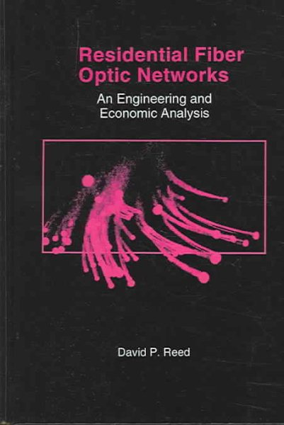 Residential Fiber Optic Networks: An Engineering and Economic Analysis (Artech House Telecommunications Library) cover