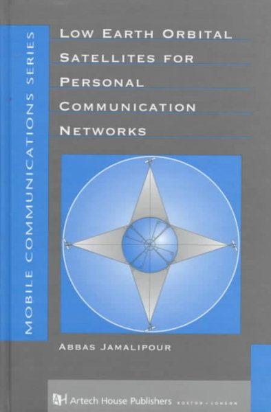 Low Earth Orbital Satellites for Personal Communication Networks (Artech House Mobile Communications Library) cover