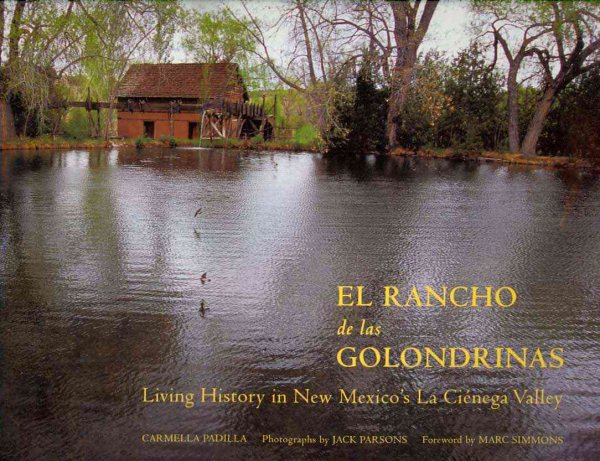 El Rancho de las Golondrinas: Living History in New Mexico’s La Ciénega Valley: Living History in New Mexico’s La Ciénega Valley