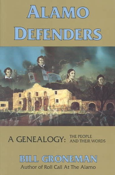 Alamo Defenders - A Genealogy: The People and Their Words cover