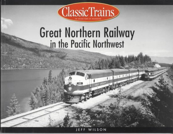 Great Northern Railway in the Pacific Northwest (Golden Years of Railroading) cover