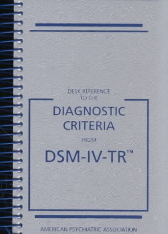 Desk Reference to the Diagnostic Criteria From DSM-IV-TR
