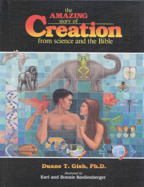 The Amazing Story of Creation: From Science and the Bible cover
