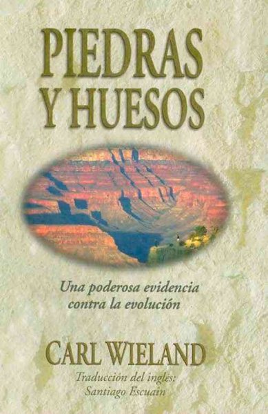 Piedras y Huesos: Una Poderosa Evidencia Contra la Evolusión (Spanish Edition) cover