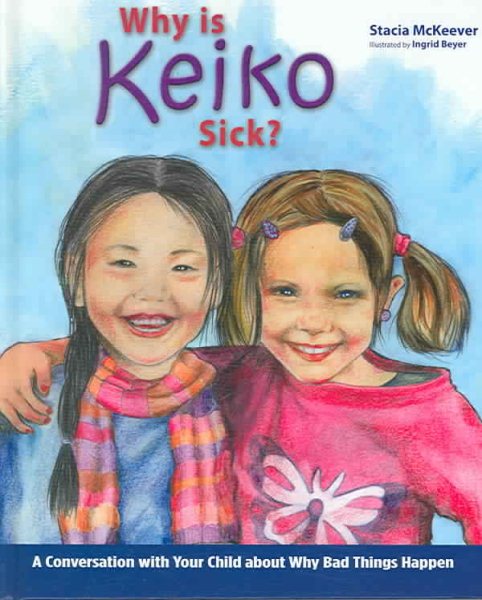 Why Is Keiko Sick?: A Conversation with Your Child about Why Bad Things Happen cover