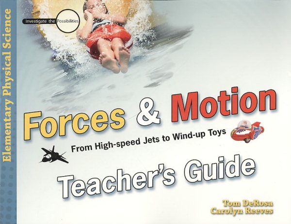 Forces and Motion: From High-speed Jets to Wind-up Toys - Teacher's Guide (Investigate the Possibilities: Elementary Physics) cover