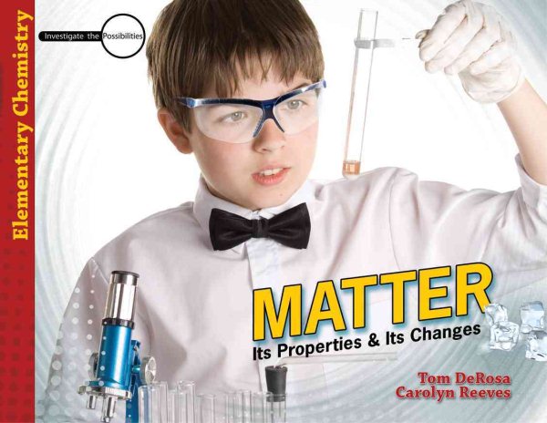 Matter: Its Properties and Its Changes (Investigate the Possibilities: Elementary Physics)