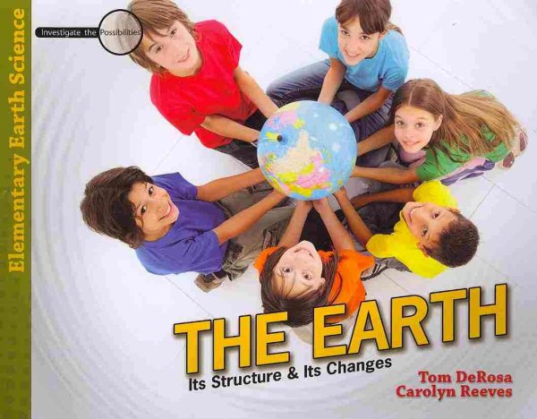 The Earth: Its Structure and Its Changes (Investigate the Possibilities: Elementary Earth Science) cover