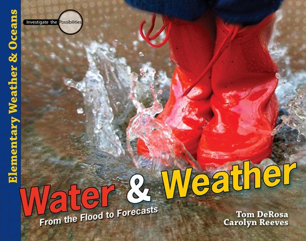 Water & Weather: From the Flood to Forecasts (Investigate the Possibilities: Elementary General Science) cover