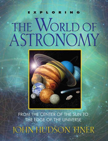 Exploring the World of Astronomy: From Center of the Sun to Edge of the Universe