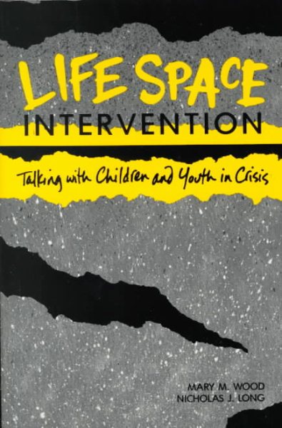 Life Space Intervention: Talking With Children and Youth in Crisis cover