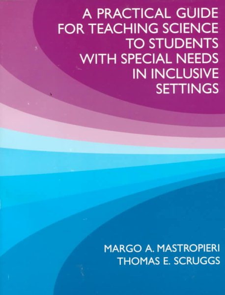 A Practical Guide for Teaching Science to Students With Special Needs in Inclusive Settings. cover