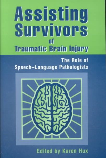 Assisting Survivors of Traumatic Brain Injury: The Role of Speech-Language Pathologists cover