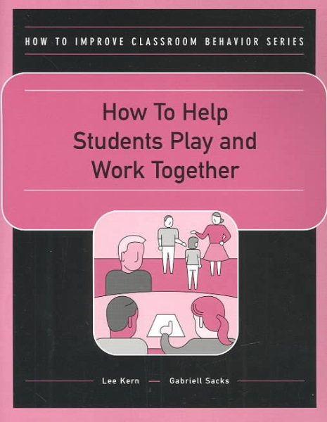 How to Help Students Play and Work Together (How to Improve Classroom Behavior Series) cover