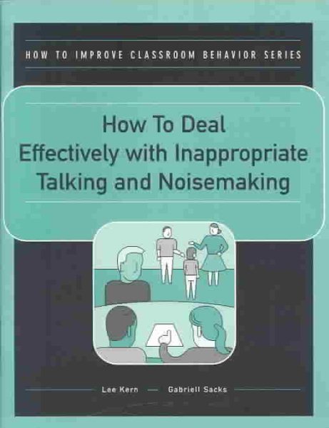 How to Deal Effectively With Inappropriate Talking and Noisemaking (How to Improve Classroom Behavior Series) cover