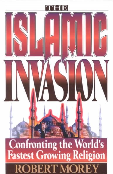 The Islamic Invasion: Confronting the World's Fastest Growing Religion cover