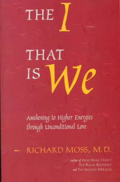 The I That Is We: Awakening to Higher Energies Through Unconditional Love cover