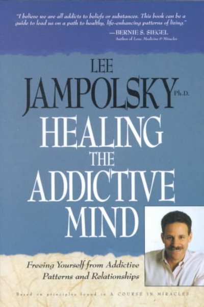 Healing the Addictive Mind: Freeing Yourself from Addictive Patterns and Relationships cover