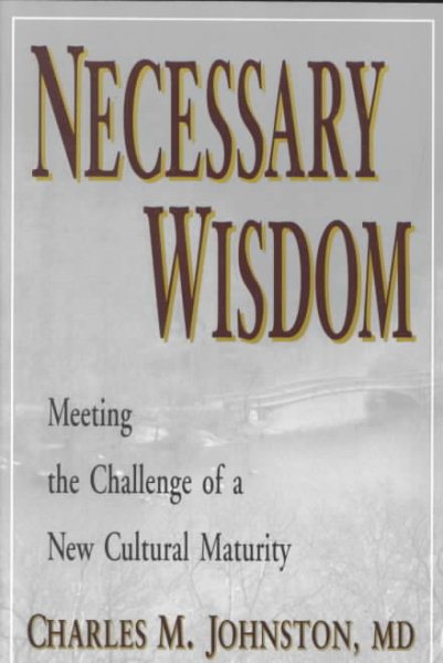 Necessary Wisdom: Meeting the Challenge of a New Cultural Maturity cover