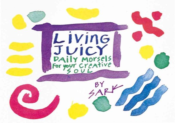 Living Juicy: Daily Morsels for Your Creative Soul cover