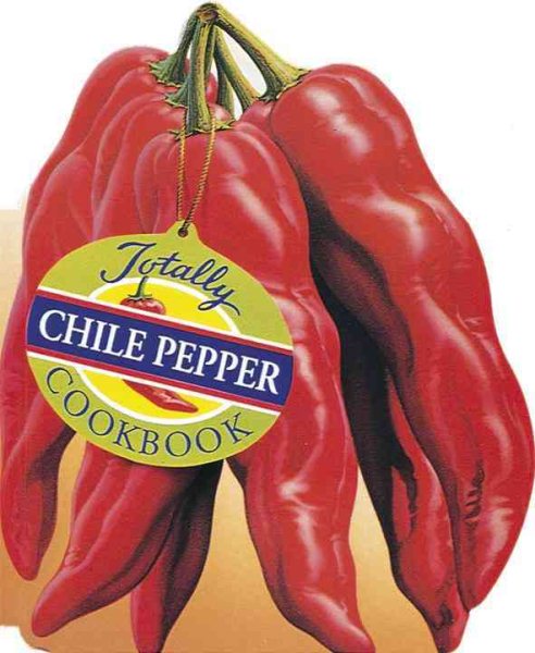 Totally Chile Pepper Cookbook (Totally Cookbooks) (Totally Cookbooks Series) cover
