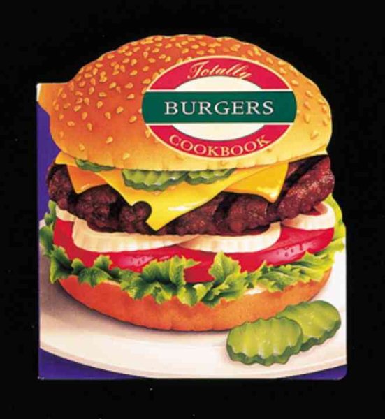 Totally Burgers Cookbook (Totally Cookbooks) cover