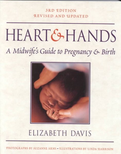 Hearts and Hands: A Midwife's Guide to Pregnancy and Birth cover