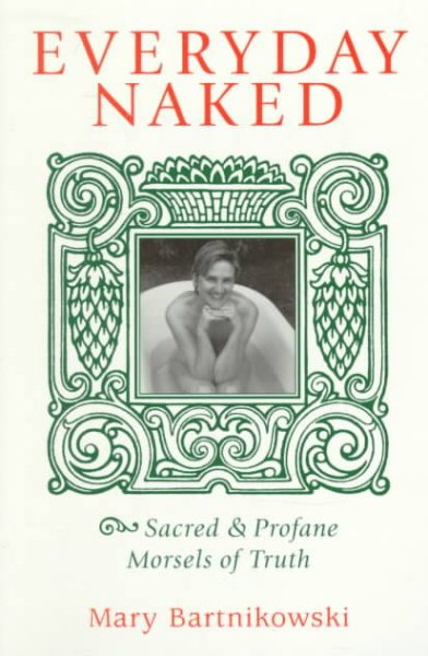 Everyday Naked: Sacred & Profane Morsels of Truth cover