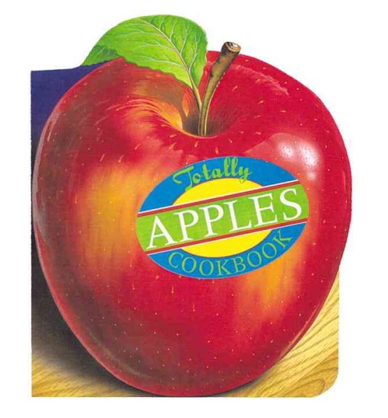 Totally Apples Cookbook (Totally Cookbooks Series) cover