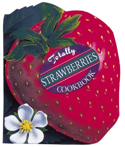 Totally Strawberries Cookbook (Totally Cookbooks Series) cover