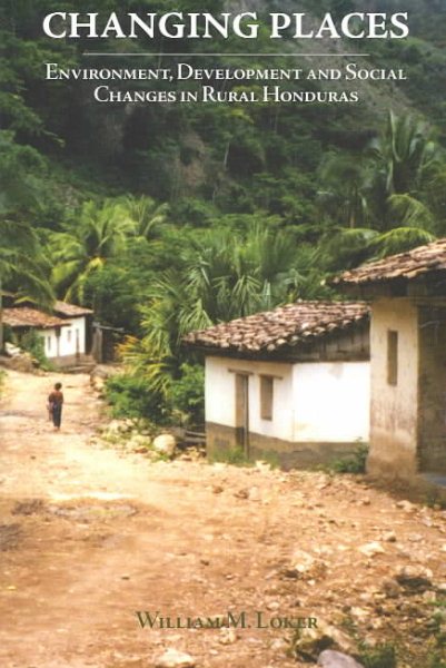 Changing Places: Environment, Development, and Social Change in Rural Honduras cover