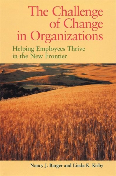 Challenge of Change in Organizations: Helping Employees Thrive in a New Frontier cover