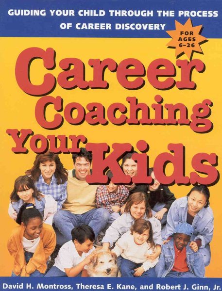 Career Coaching Your Kids: Guiding Your Child Through the Process of Career Discovery cover