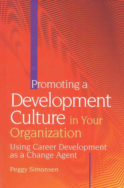 Promoting a Development Culture in Your Organization: Using Career Development as a Change Agent cover