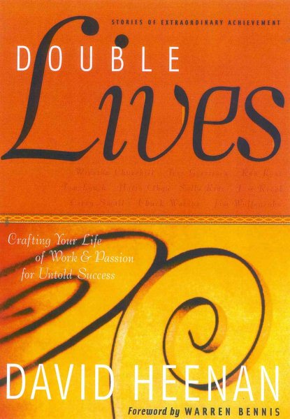 Double Lives: Crafting Your Life of Work and Passion for Untold Success Stories of Extraordinary Achievement cover