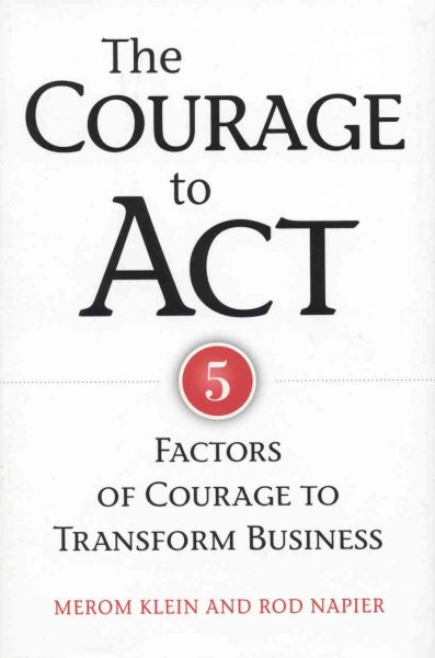The Courage to Act: 5 Factors of Courage to Transform Business cover