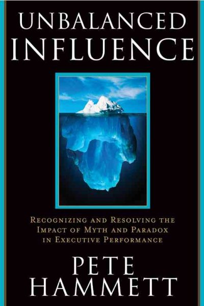 Unbalanced Influence: Recognizing and Resolving the Impact of Myth and Paradox in Executive Performance cover