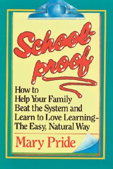 Schoolproof: How to Help Your Family Beat the System and Learn to Love Learning the Easy Natural Way cover