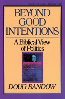 Beyond Good Intentions: A Biblical View of Politics cover