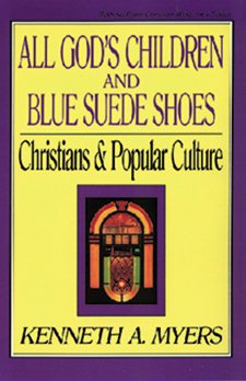 All God's Children and Blue Suede Shoes: Christians and Popular Culture (Turning Point Christian Worldview) cover