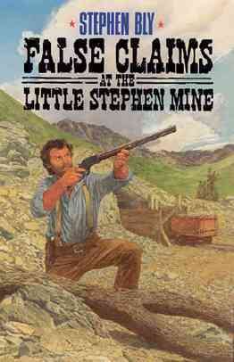 False Claims at the Little Stephen Mine (The Legend of Stuart Brannon, Book 2)