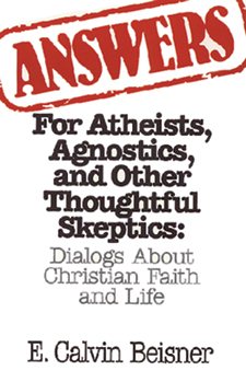 Answers for Atheists, Agnostics, and Other Thoughtful Skeptics: Dialogs About Christian Faith and Life cover