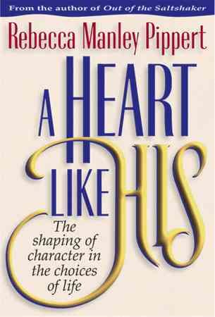 A Heart Like His: The Shaping of Character in the Choices of Life cover